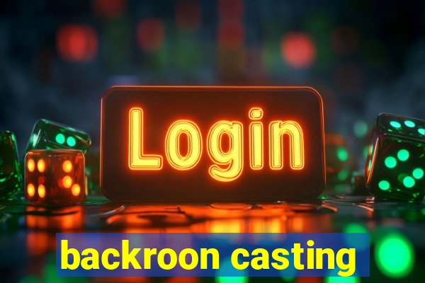 backroon casting